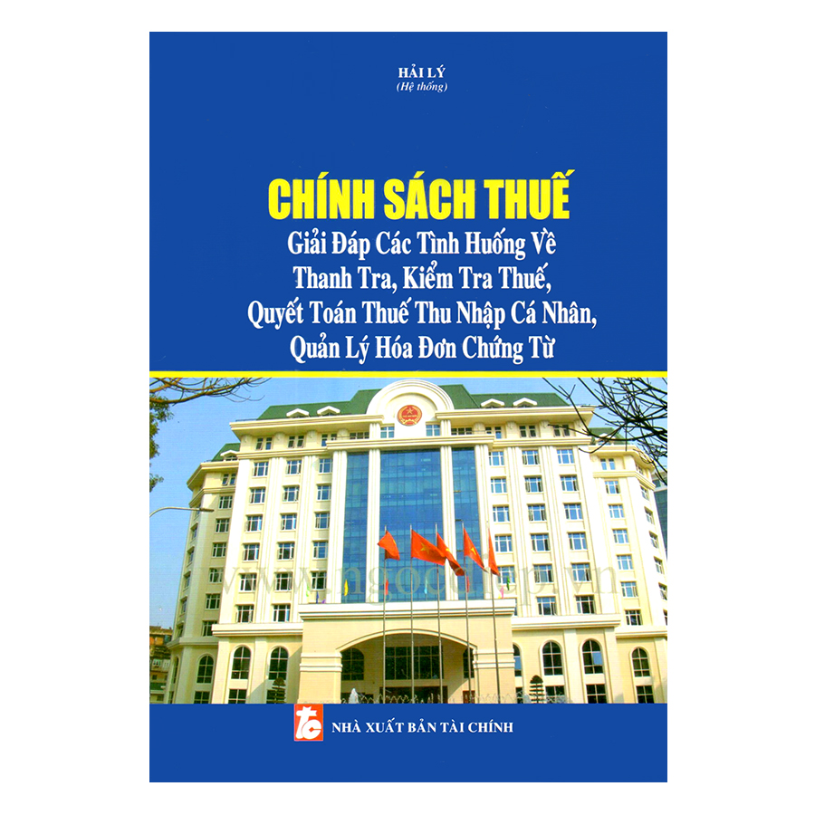 Chính Sách Thuế - Giải Đáp Các Tình Huống Về Thanh Tra, Kiểm Tra Thuế, Quyết Toán Thuế Thu Nhập Cá Nhân, Quản Lý Hóa Đơn Chứng Từ