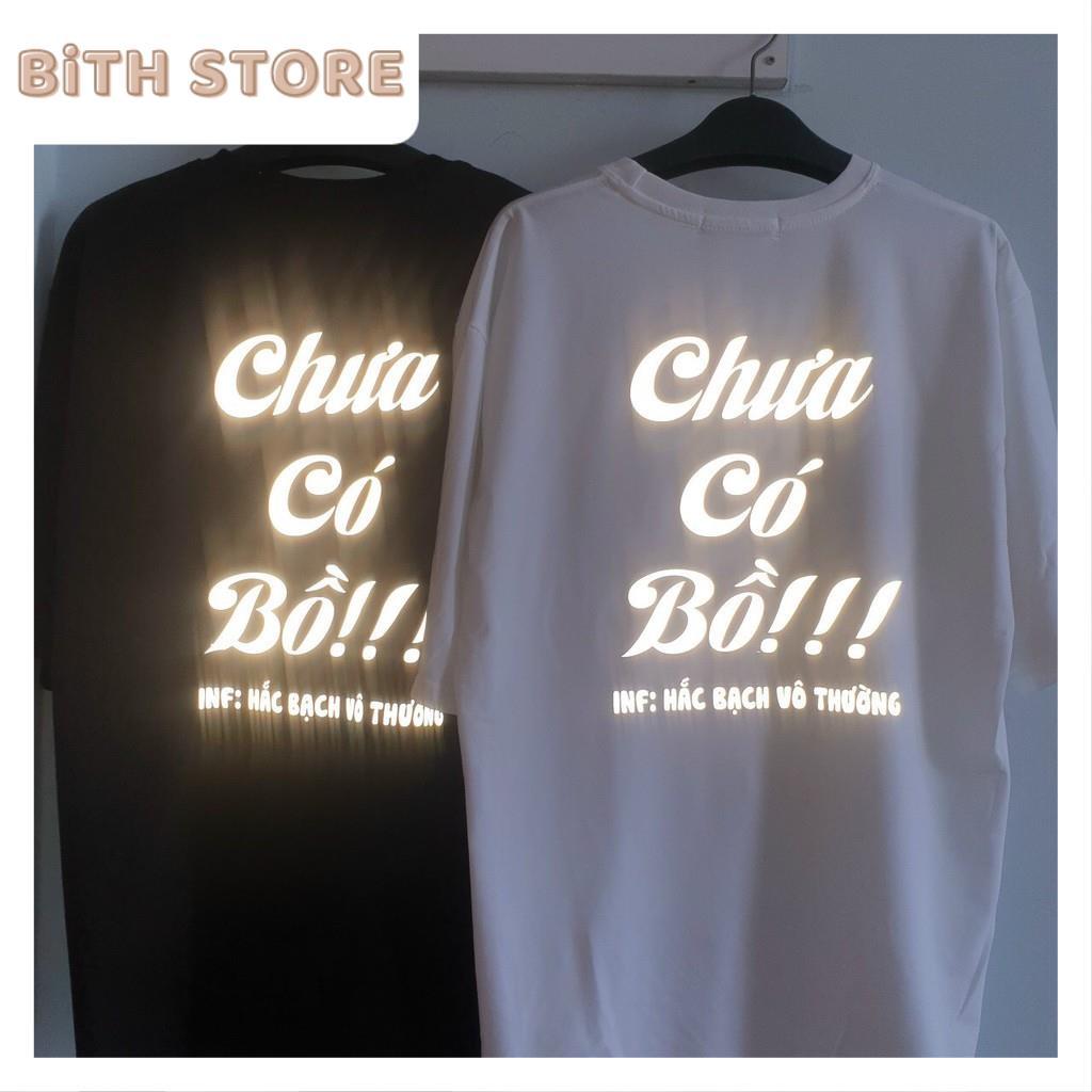 Áo thun nam phản quang form rộng tay lỡ in slogan Chưa Có Bồ cực hot, áo phông nam nữ mặc mùa hè