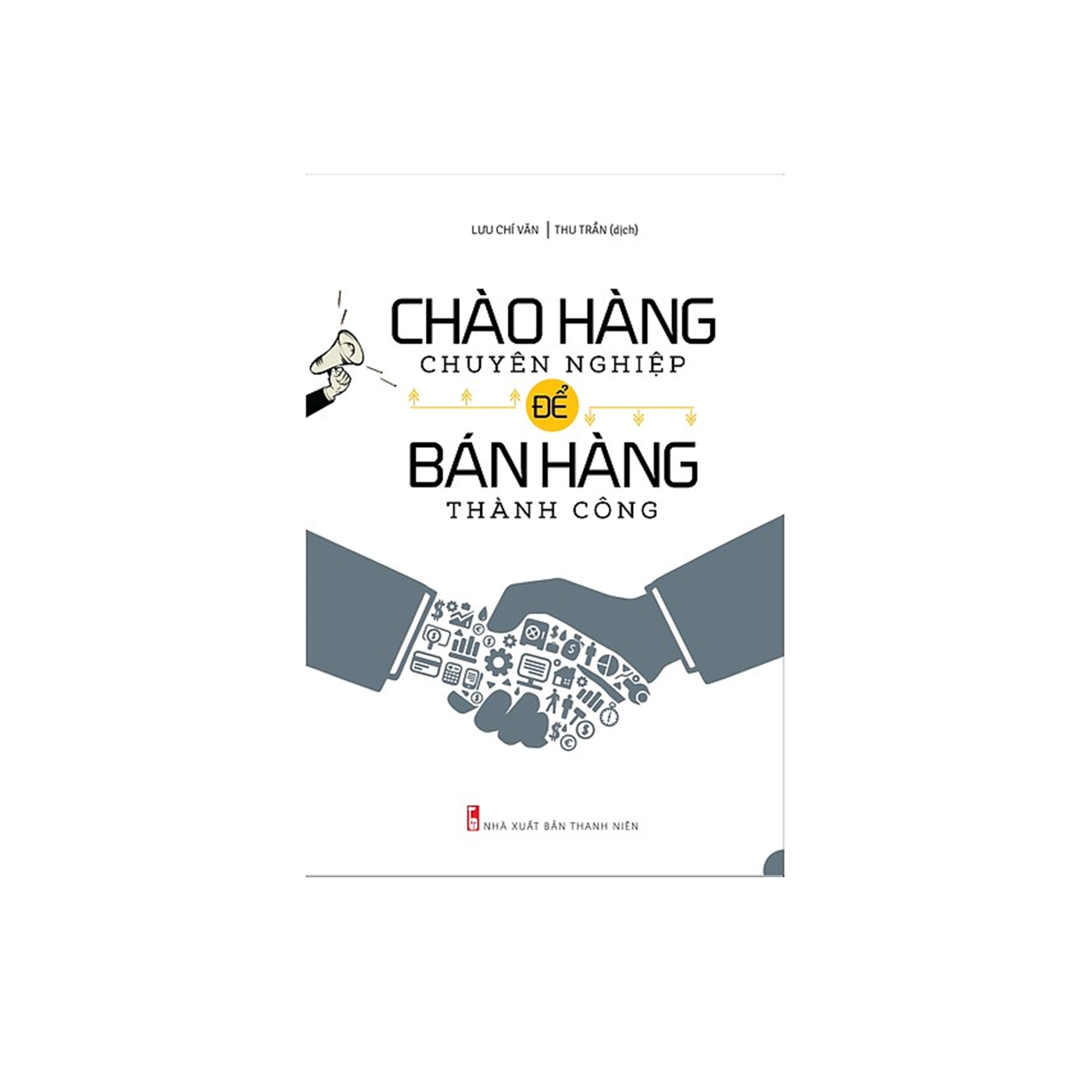 Combo Sách Kĩ Năng Kinh Doanh: Chào Hàng Chuyên Nghiệp Để Bán Hàng Thành Công + Ai Hiểu Được Khách Hàng Người Ấy Bán Được Hàng
