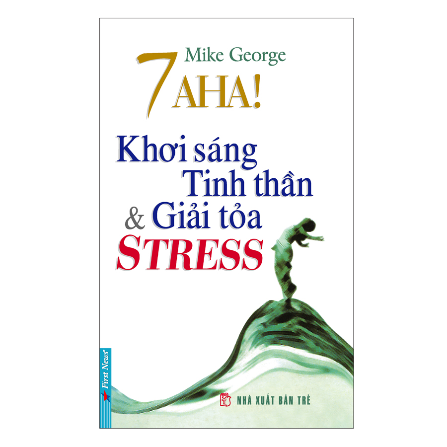 7 Aha! Khơi Sáng Tinh Thần &amp; Giải Tỏa Stress (Tái Bản 2019)