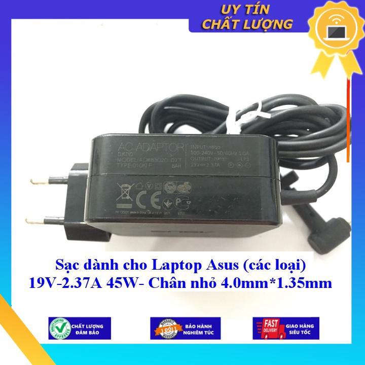 Sạc dùng cho Laptop Asus (các loại) 19V-2.37A 45W- Chân nhỏ 4.0mm*1.35mm - Hàng Nhập Khẩu New Seal