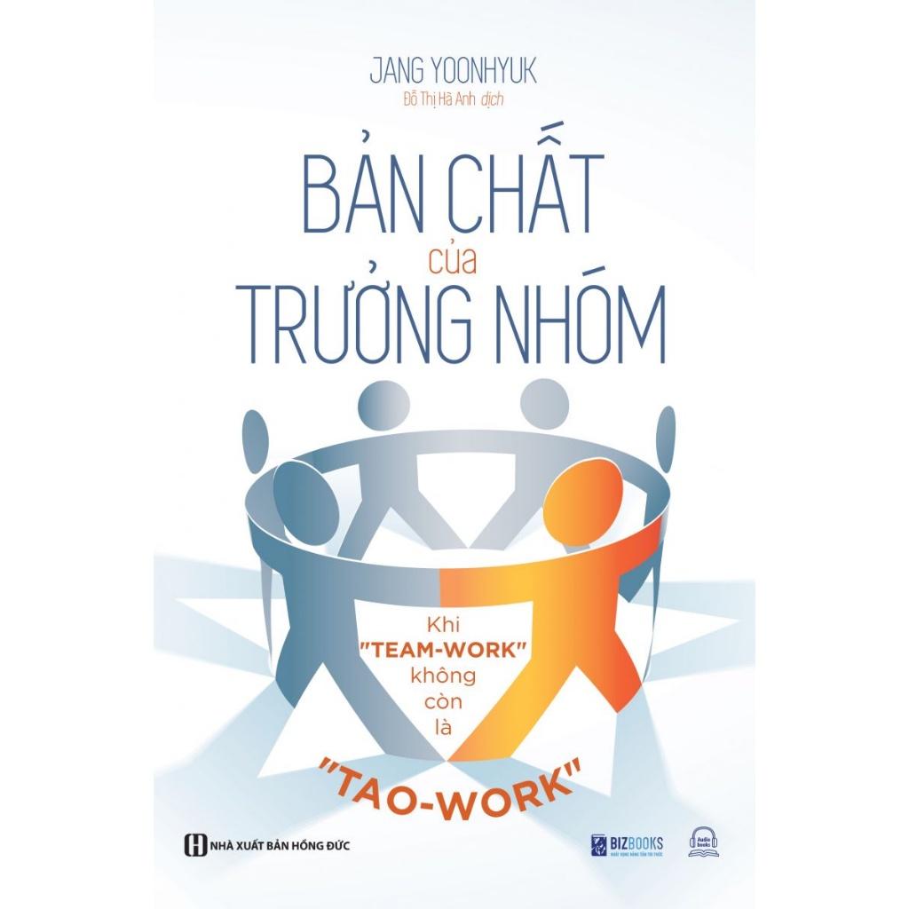 Bản Chất Của Trưởng Nhóm - Khi "Team-Work" Không Còn Là "Tao-Work" - Bản Quyền