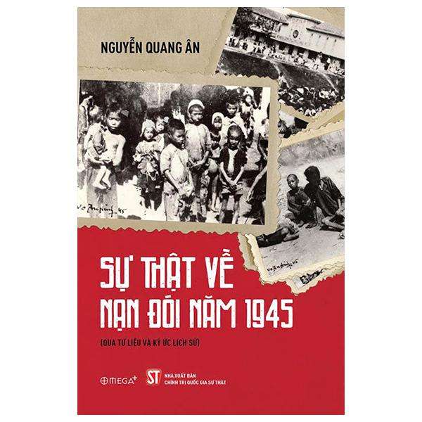 Sách - Sự Thật Về Nạn Đói Năm 1945 (Qua Tư Liệu Và Ký Ức Lịch Sử)