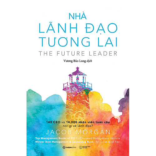 Nhà lãnh đạo tương lai: 140 CEO và 14.000 nhân viên toàn cầu nói gì về lãnh đạo? - Tác giả Jacob Morgan