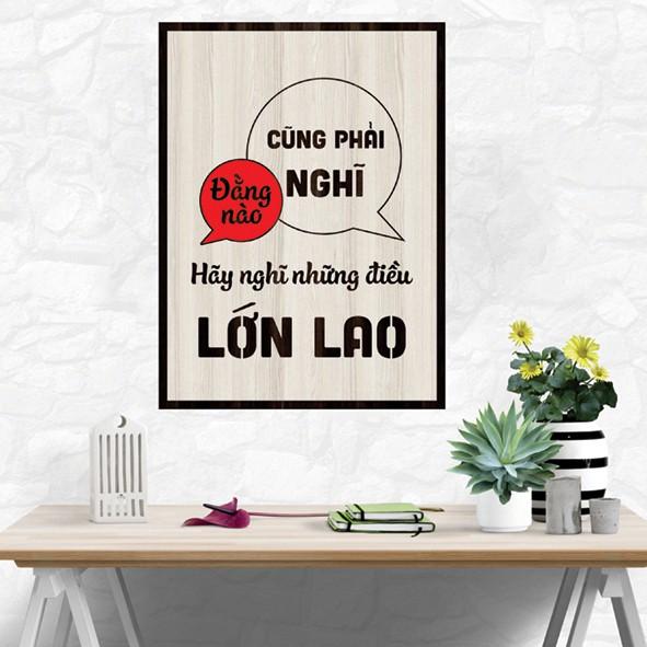 Tranh gỗ DECOR - SLOGAN tạo động lực, Truyền cảm hứng - Đằng nào cũng phải nghĩ hãy nghĩ những điều lớn lao