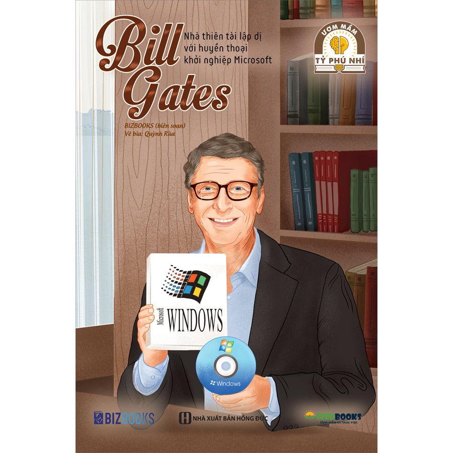 Bill Gates: Nhà Thiên Tài Lập Dị Với Huyền Thoại Khởi Nghiệp Microsoft - Bộ Sách Ươm Mầm Tỷ Phú Nhí Bizbooks