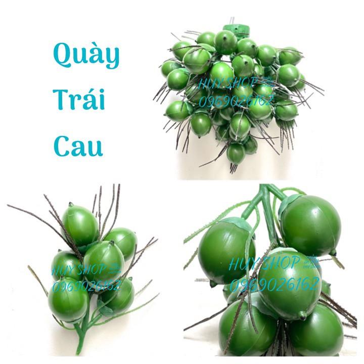 HOA TRÁI NHÂN TẠO - QUÀY HOA + TRÁI CAU DÂY TRẦU