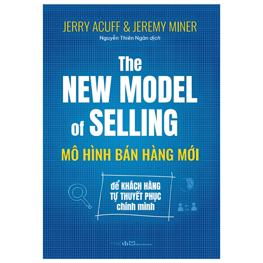Sách The New Model Of Selling - Mô Hình Bán Hàng Mới: Để Khách Hàng Tự Thuyết Phục Chính Mình