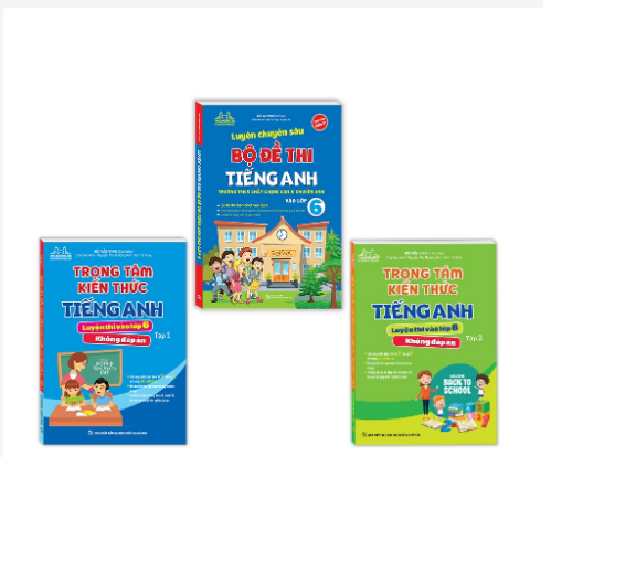 Combo 3c - Luyện chuyên sâu bộ đề thi tiếng anh vào lớp 6 & Trọng tâm kiến thức tiếng anh luyện thi vào lớp 6