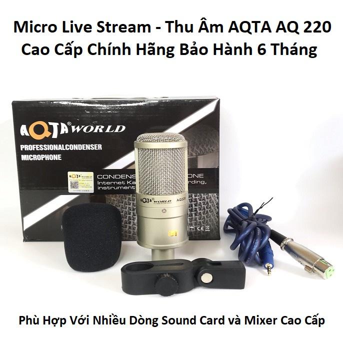 Mic LiveStream AQTA AQ220, lọc tạp âm đỉnh cao, độ bắt mic cực tốt, giảm độ chua giọng mộc, cho âm thanh tuyệt vời