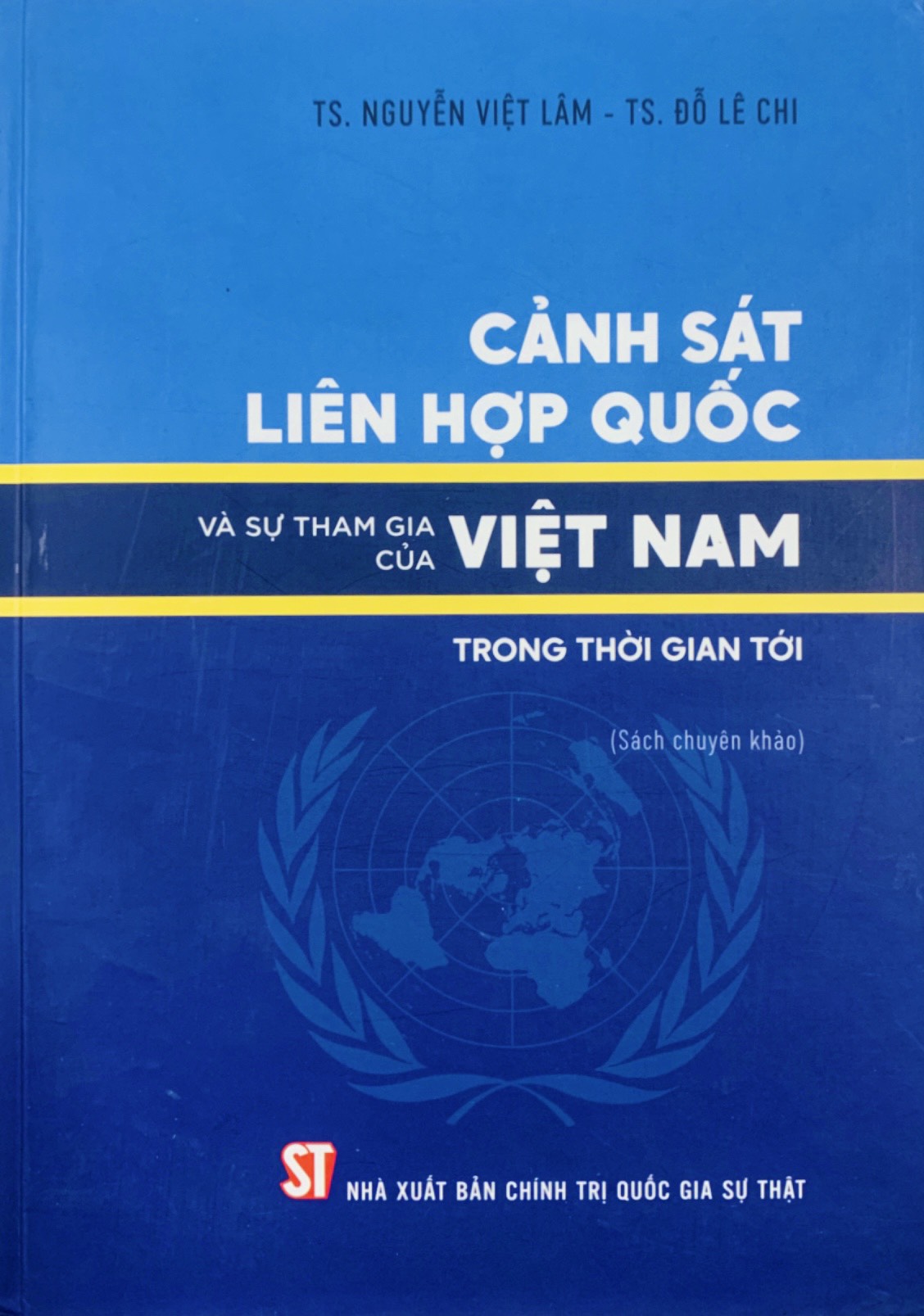 Cảnh sát Liên Hợp Quốc và sự tham gia của Việt Nam trong thời gian tới (bản in 2022)