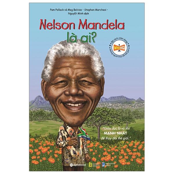 Chân Dung Những Người Thay Đổi Thế Giới: Nelson Mandela Là Ai? - Bản Quyền