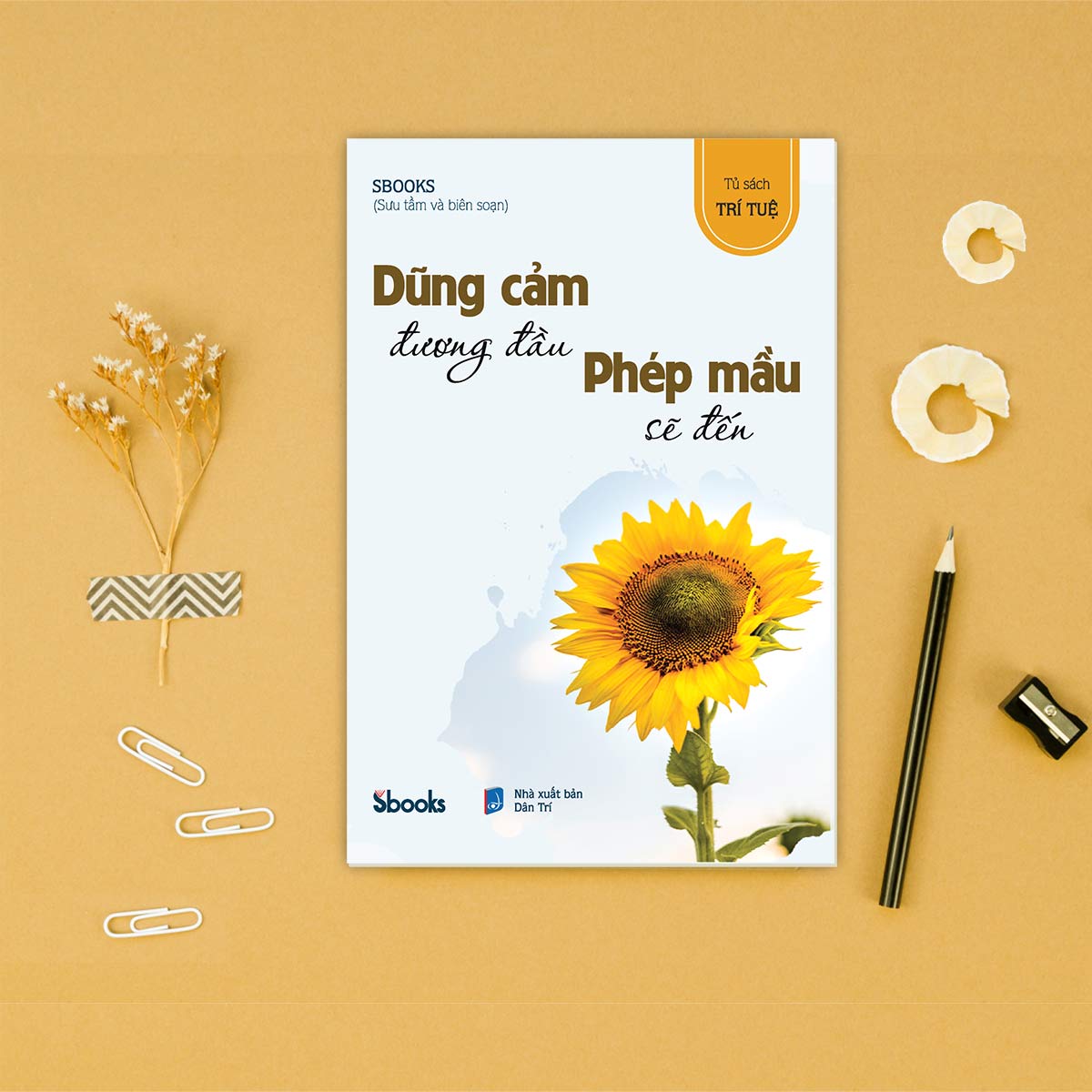 DŨNG CẢM ĐƯƠNG ĐẦU PHÉP MẦU SẼ ĐẾN - SBOOKS