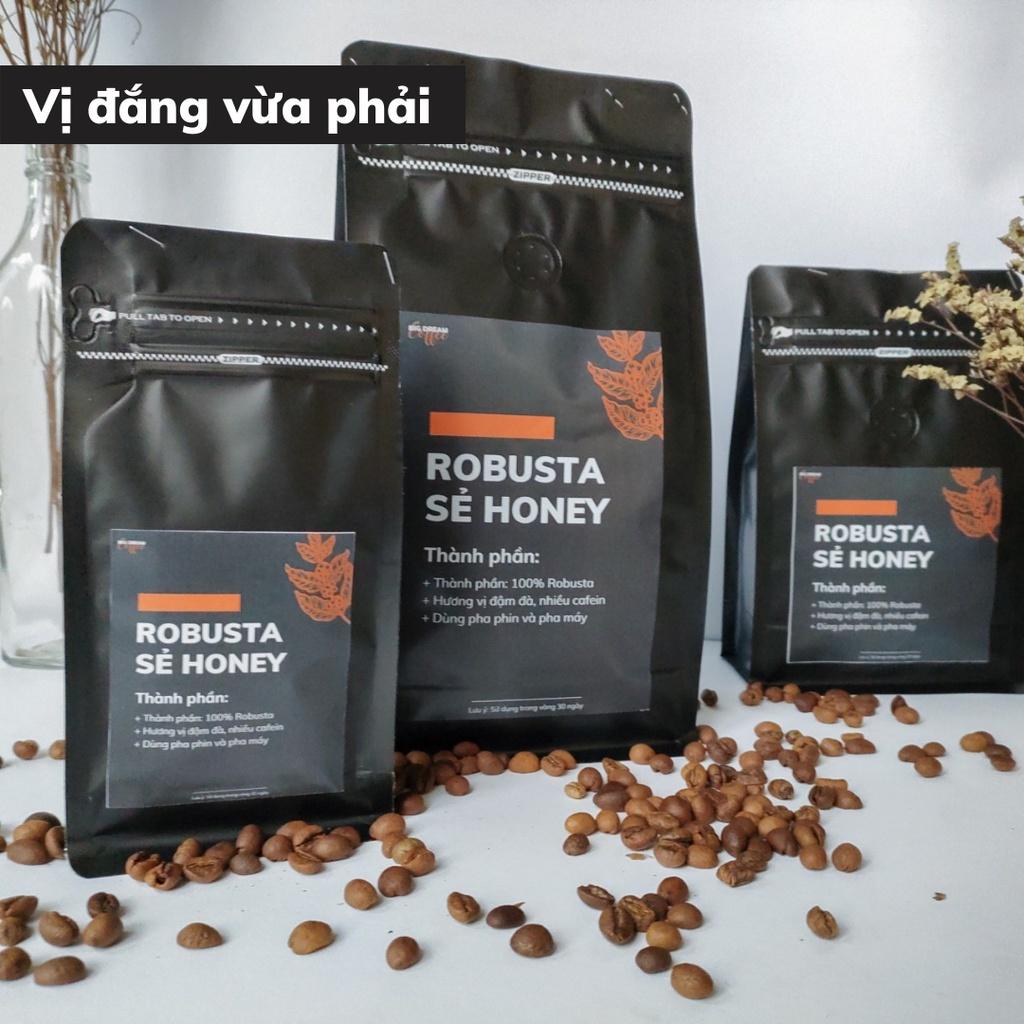 Cà phê nguyên chất ROBUSTA SẺ HONEY pha phin Espresso vị đắng vừa hương thơm ngọt cafe rang xay - Big Dream Coffee