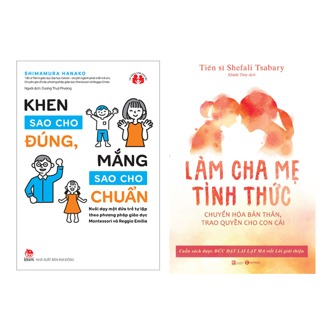 Combo 2 Cuốn: Khen Sao Cho Đúng, Mắng Sao Cho Chuẩn + Làm Cha Mẹ Tỉnh Thức (Sách Làm Cha Mẹ/Hướng Dẫn Dạy Con Hiệu Quả)