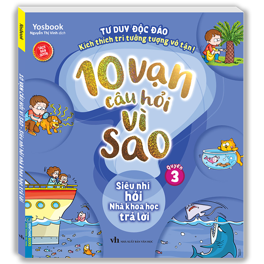 10 Vạn Câu Hỏi Vì Sao - Siêu Nhí Hỏi Nhà Khoa Học Trả Lời (Quyển 3) - Tái Bản