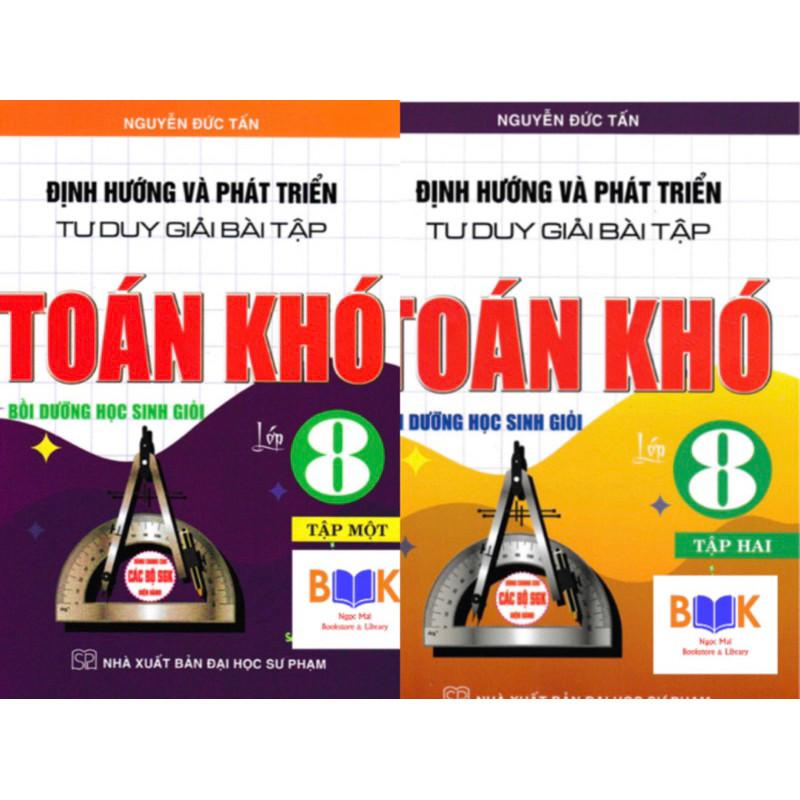 (Combo)Định Hướng Và Phát Triển Tư Duy Giải Bài Tập Toán Khó Bồi Dưỡng Học Sinh Giỏi Lớp 8 -HA