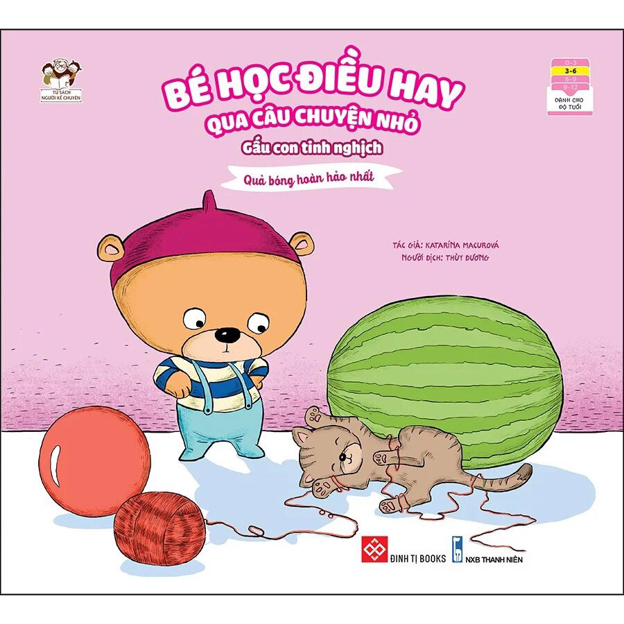 Bé Học Điều Hay Qua Câu Chuyện Nhỏ - Gấu Con Tinh Nghịch - Quả Bóng Hoàn Hảo Nhất