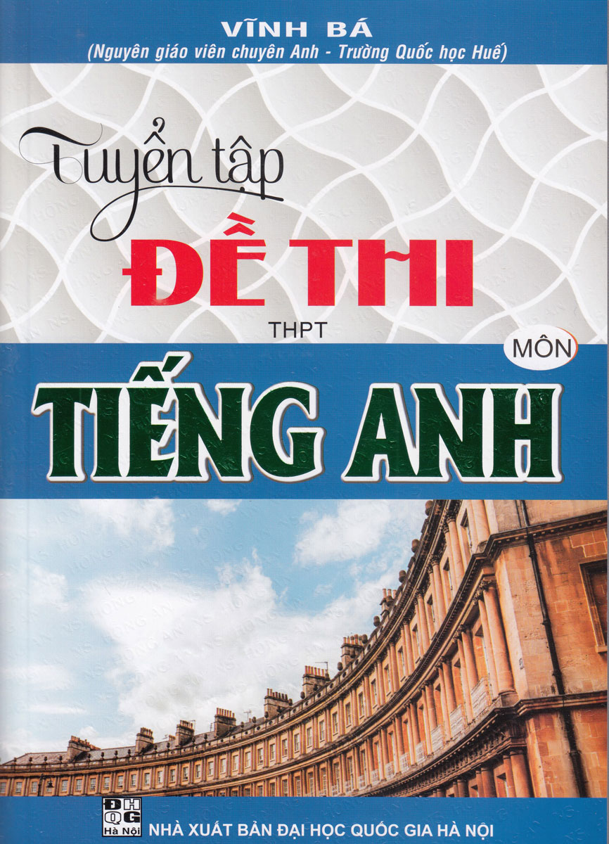 COMBO TUYỂN TẬP ĐỀ THI THPT MÔN TIẾNG ANH + BỘ ĐỀ THI THPT QUỐC GIA MÔN TIẾNG ANH + TÀI LIỆU ÔN THI THPT QUỐC GIA MÔN TIẾNG ANH