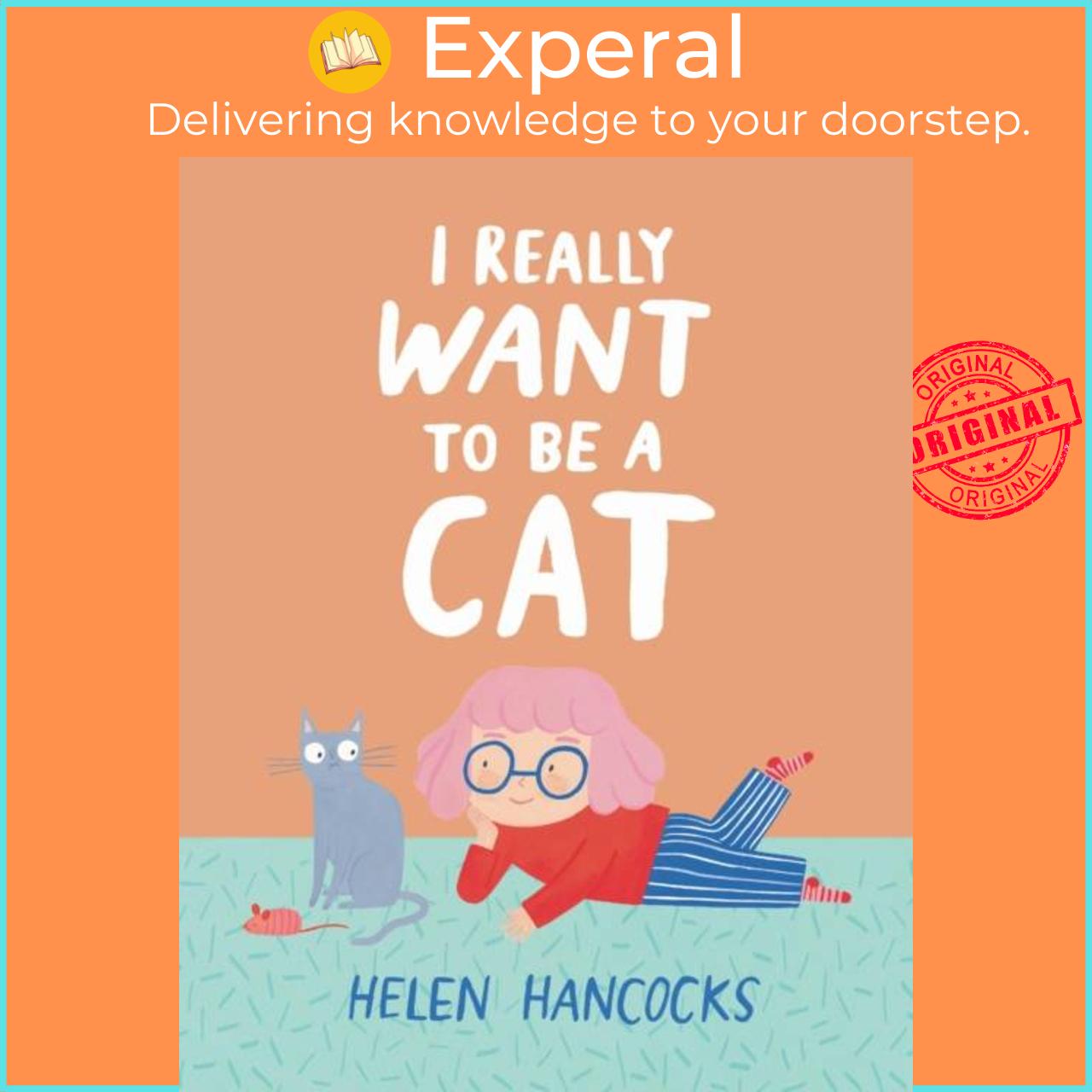 Sách - I Really Want To Be a Cat by Helen Hancocks (UK edition, hardcover)