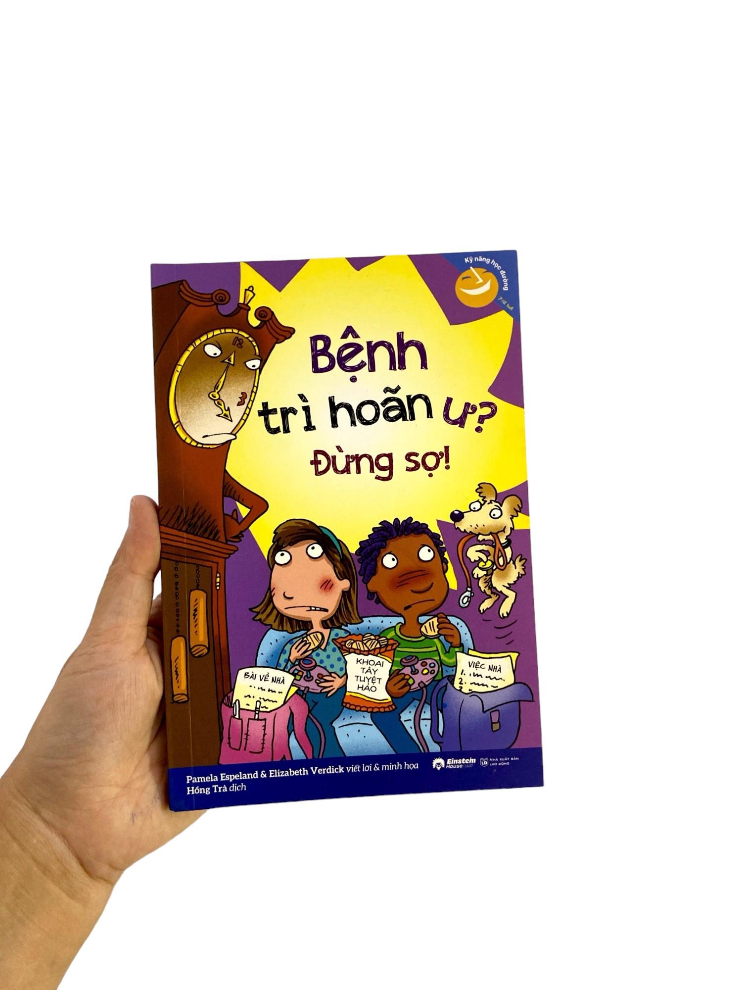 Kỹ Năng Học Đường - Bệnh Trì Hoãn Ư? Đừng Sợ!