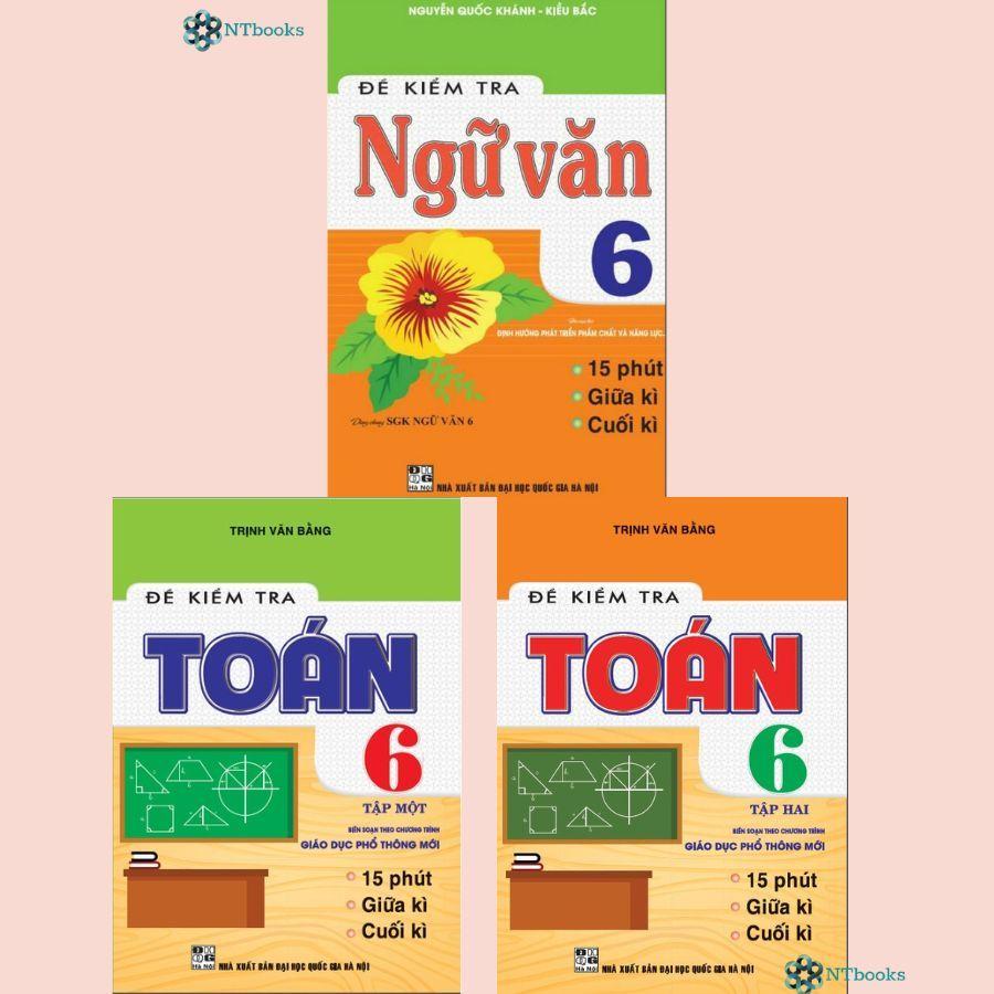 Combo 2 Cuốn Sách Đề kiểm tra Toán 6 Tập 1,2 + Đề kiểm tra Ngữ Văn 6