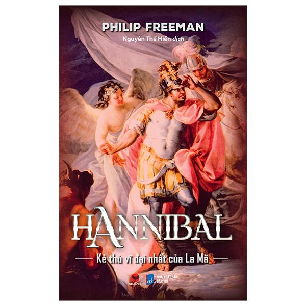 Hannibal - Kẻ Thù Vĩ Đại Nhất Của La Mã - Bìa Cứng