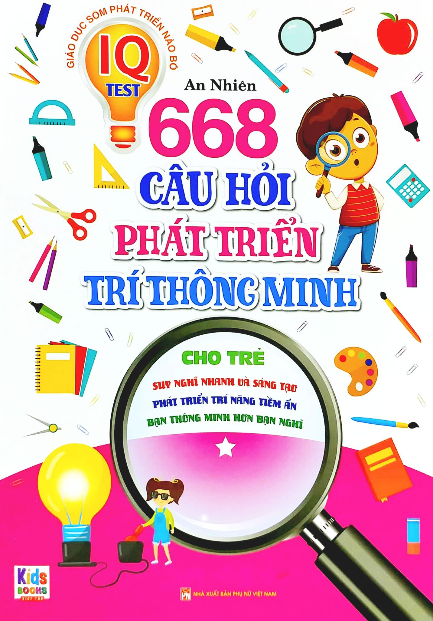 Giáo Dục Sớm Phát Triển Não Bộ - 668 Câu Hỏi Phát Triển Trí Thông Minh - Tập 1