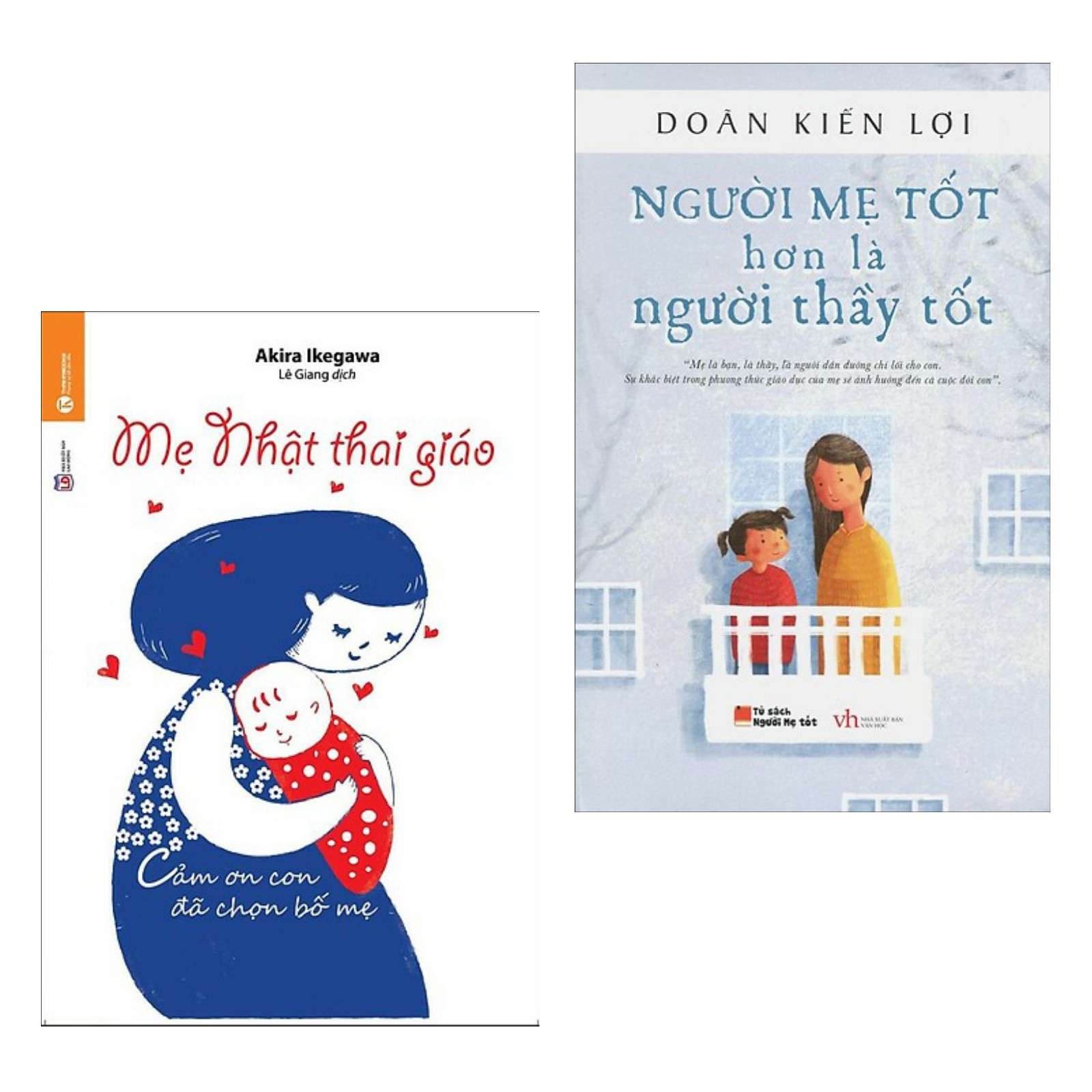 Combo Sách Làm Cha Mẹ Hay Nhất: Người Mẹ Tốt Hơn Là Người Thầy Tốt+ Mẹ Nhật Thai Giáo