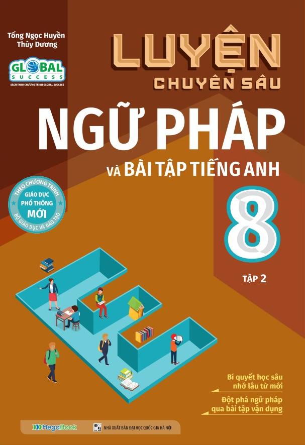 Global Success - Luyện Chuyên Sâu Ngữ Pháp Và Bài Tập Tiếng Anh 8 - Tập 2