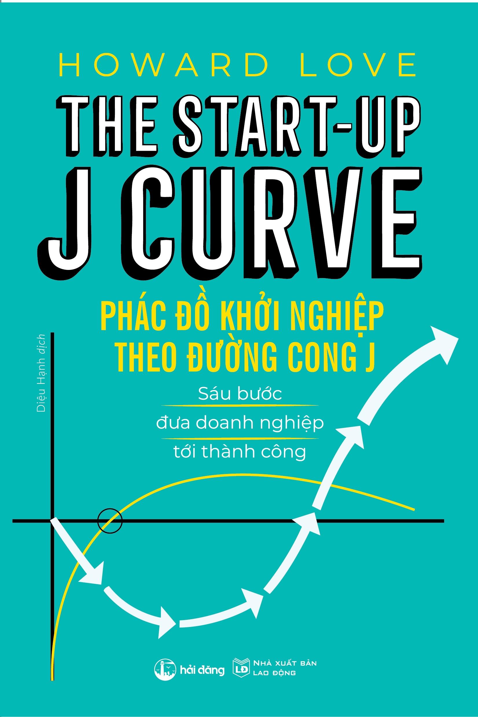 Sách Phác Đồ Khởi Nghiệp Theo Đường Cong J – Sáu Bước Đưa Doanh Nghiệp Tới Thành Công