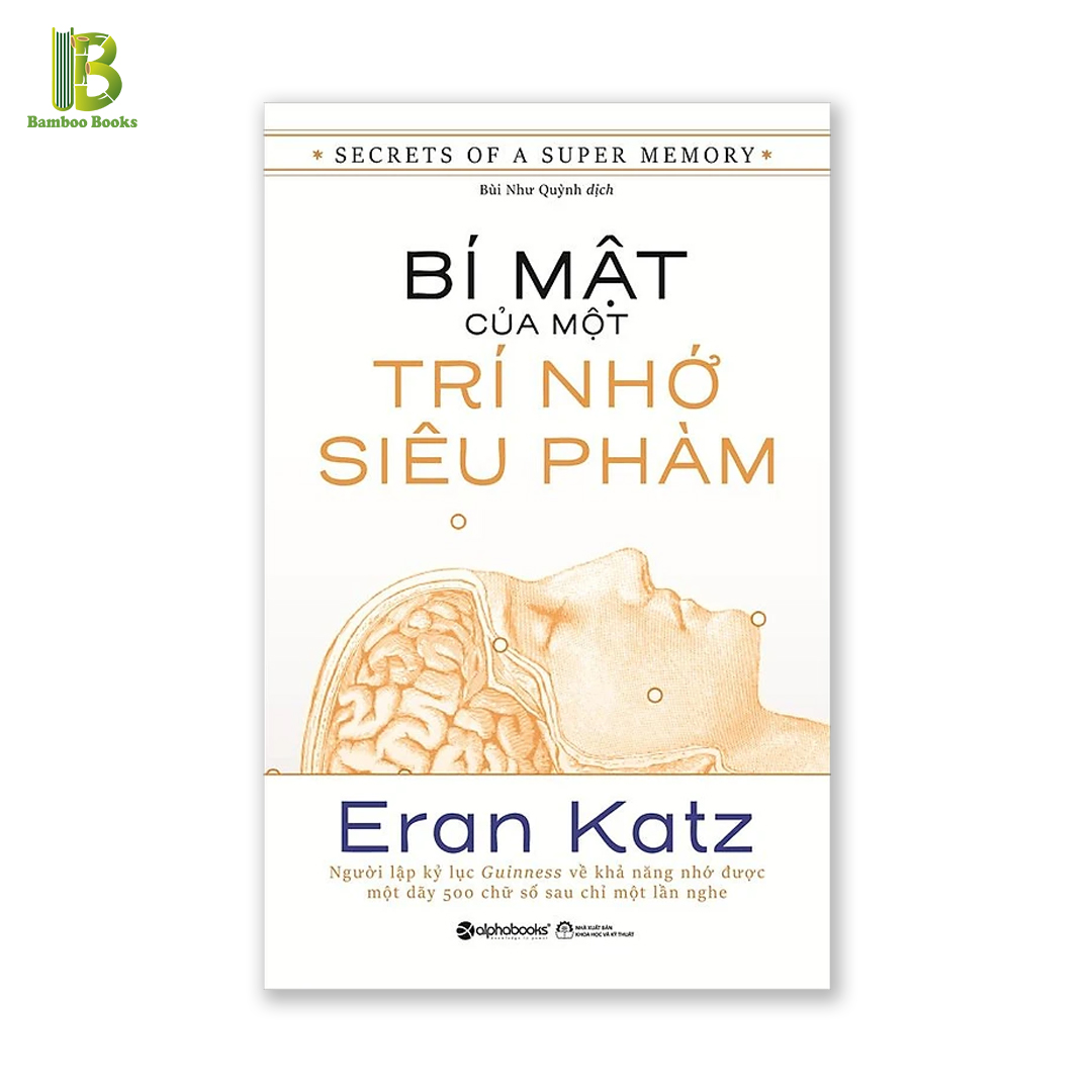 Sách Alphabooks - Bí Mật Của Một Trí Nhớ Siêu Phàm - Tác Giả: Eran Katz - Bìa Mềm