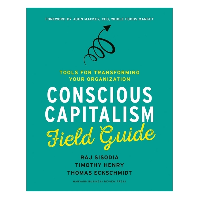 Harvard Business Review: Conscious Capitalism Field Guide