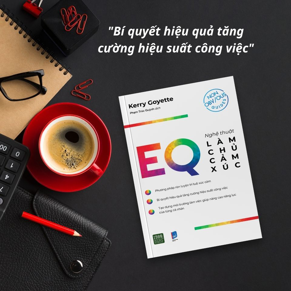 EQ - Nghệ Thuật Làm Chủ Cảm Xúc