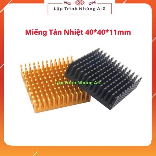 [Lập Trình Nhúng A-Z][G4] Miếng Tản Nhiệt 40*40*11mm