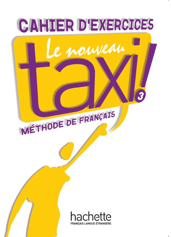 Sách học tiếng Pháp LE NOUVEAU TAXI ! 3 - CAHIER D'EXERCICES