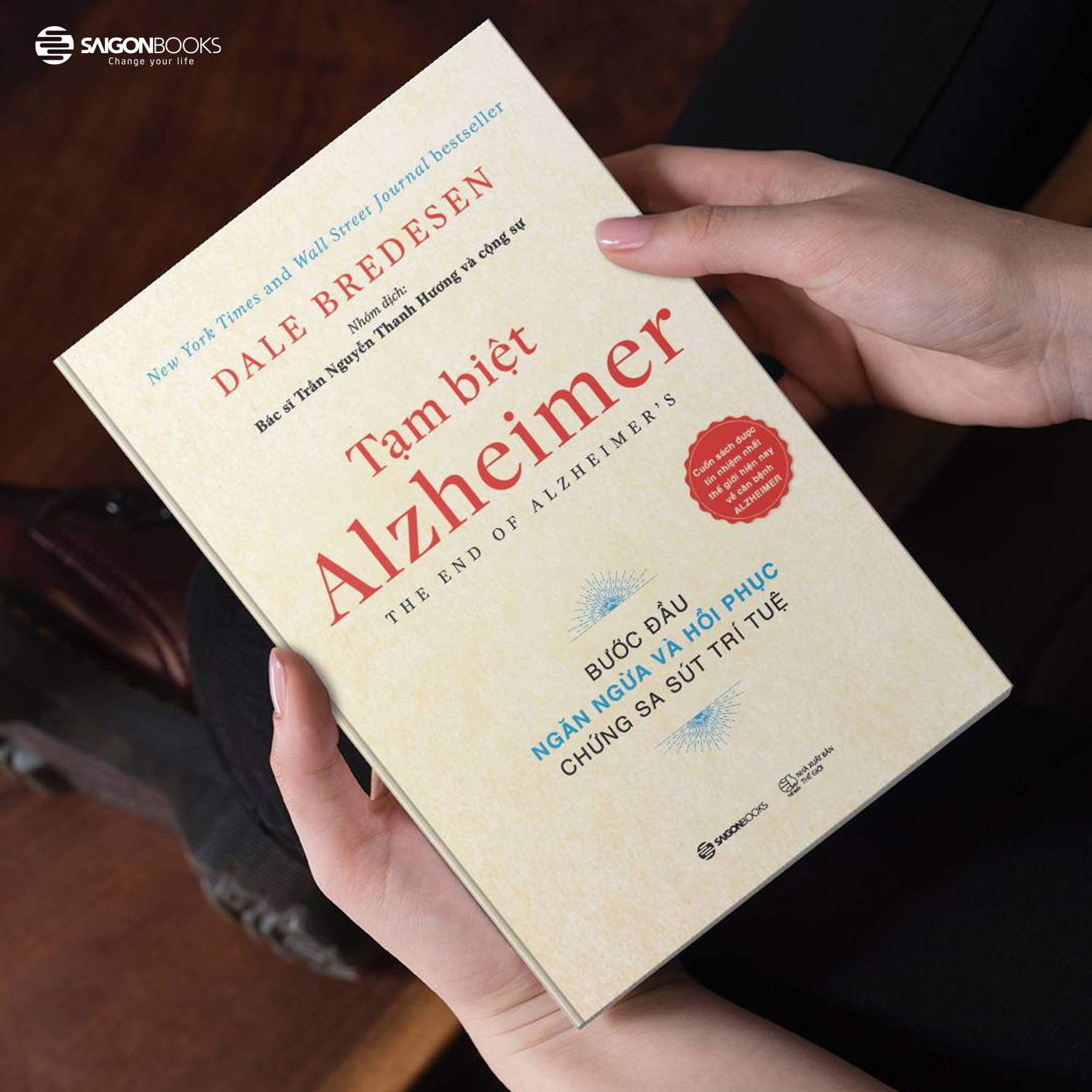 Tạm biệt Alzheimer: Bước đầu ngăn ngừa và phục hồi chứng sa sút trí tuệ (The End of Alzheimer's Program: The First Protocol to Enhance Cognition and Reverse Decline at Any Age) - Tác giả: Dale E. Bredesen