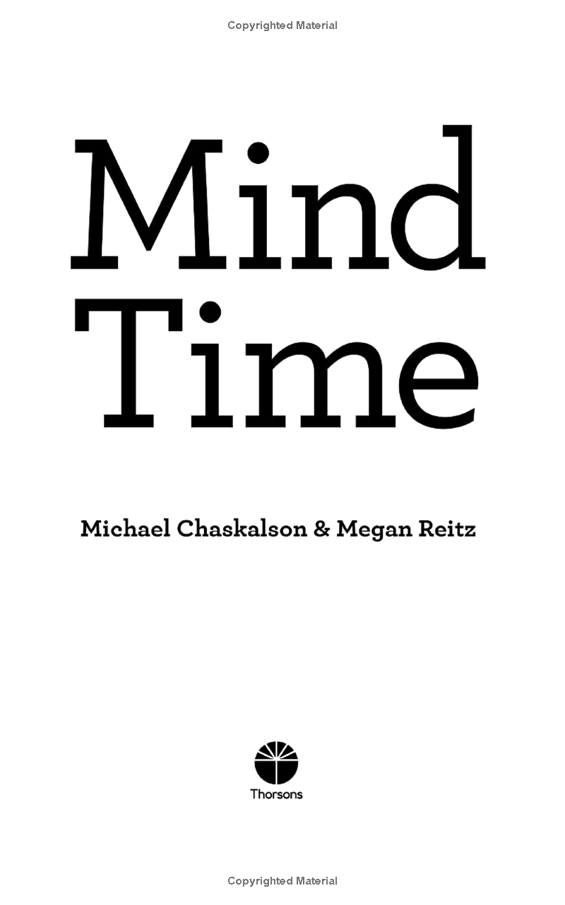 Mind Time: How Ten Mindful Minutes Can Enhance Your Work, Health And Happiness