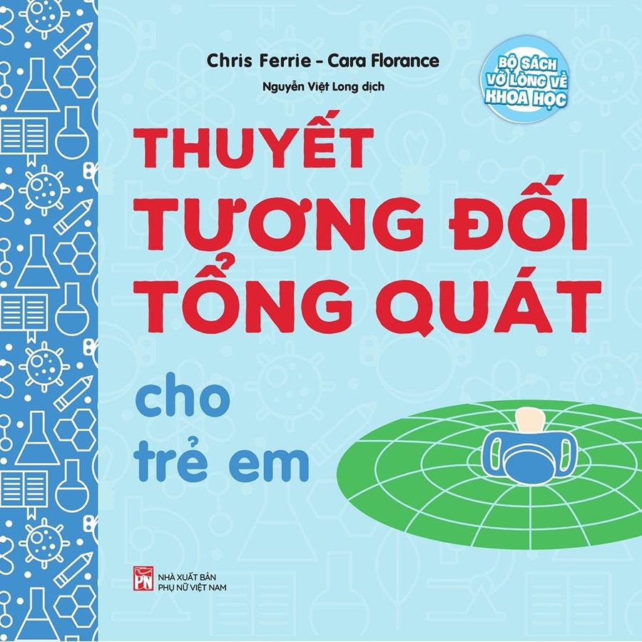 Bộ Sách Vỡ Lòng Về Khoa Học - Thuyết Tương Đối Tổng Quát Cho Trẻ Em