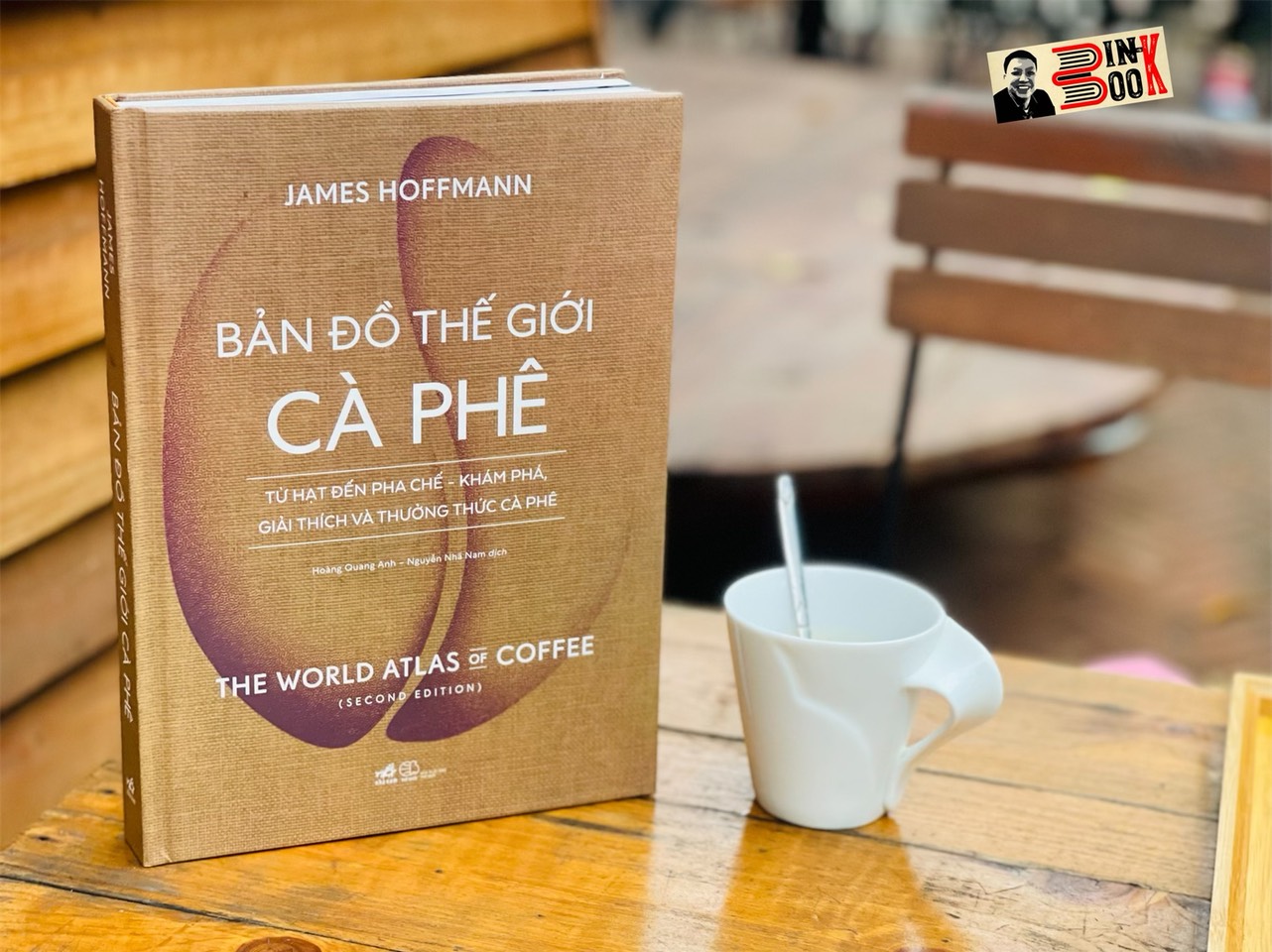 B.Ả.N Đ.Ồ T.H.Ế GI.Ớ.I CÀ PHÊ - Từ Hạt Đến Pha Chế - Khám Phá , Giải Thích Và Thưởng Thức Cà Phê - James Hoffmann – Hoàng Quang Anh, Nguyễn Nhã Nam dịch - Nhã Nam