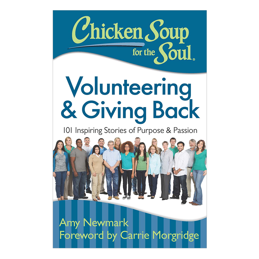 Chicken Soup For The Soul - Volunteering And Giving Back - 101 Inspiring Stories Of Purpose And Passion