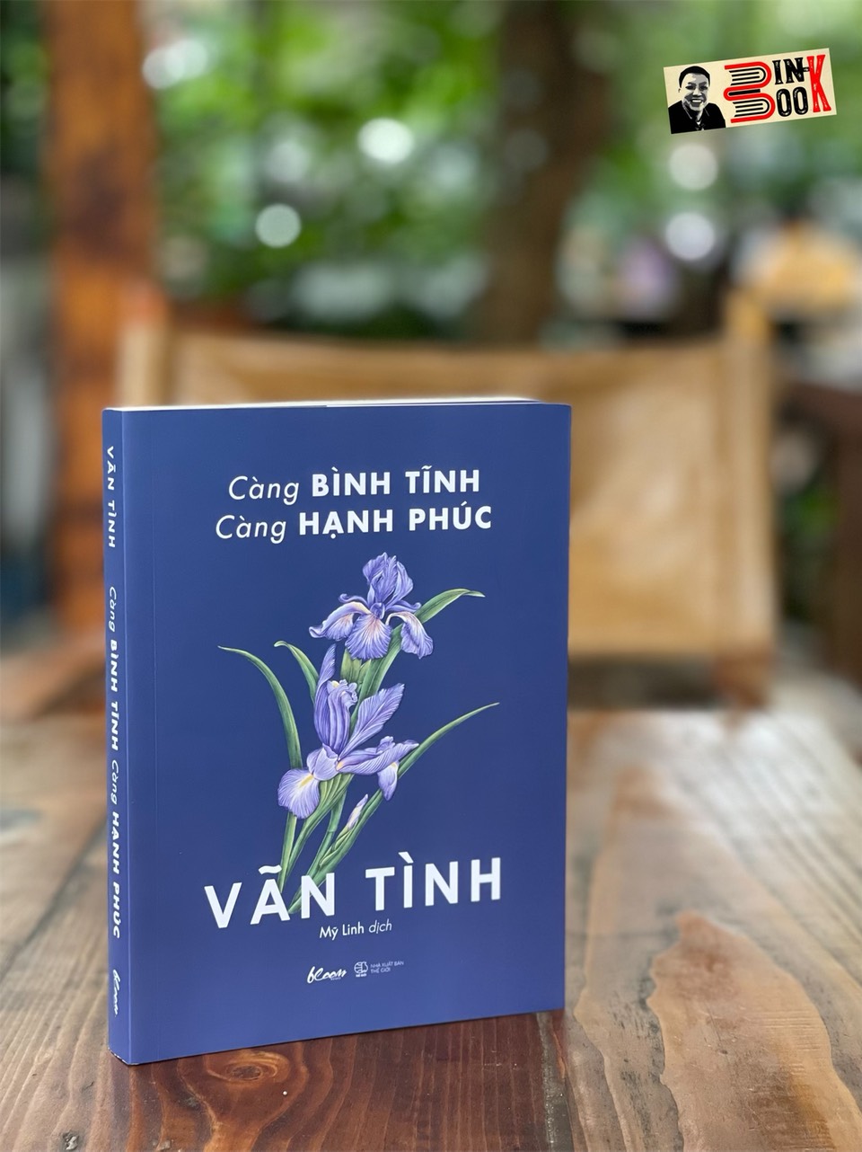 CÀNG BÌNH TĨNH – CÀNG HẠNH PHÚC - Vãn Tình - Mỹ Linh dịch - Bloom Books - Azbooks- NXB Phụ Nữ – bìa mềm