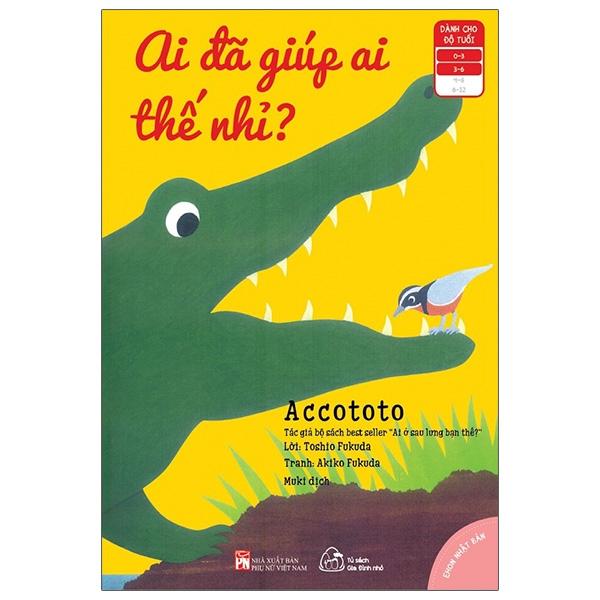 Ehon Accototo - Ai Đã Giúp Ai Thế Nhỉ? (Từ 0 - 6 Tuổi)