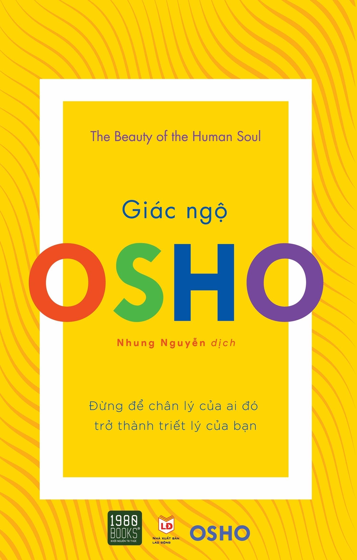 Osho - Giác Ngộ - Đừng Để Chân Lý Của Ai Đó Trở Thành Triết Lý Của Bạn