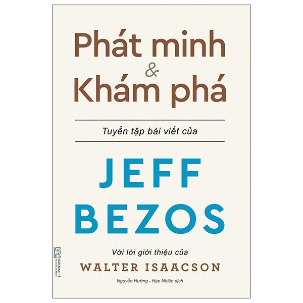 Phát Minh &amp; Khám Phá - Những Bài Viết Về Kinh Doanh Và Cuộc Sống Của Tỉ Phú Sáng Lập Amazon - Jeff Bezos
