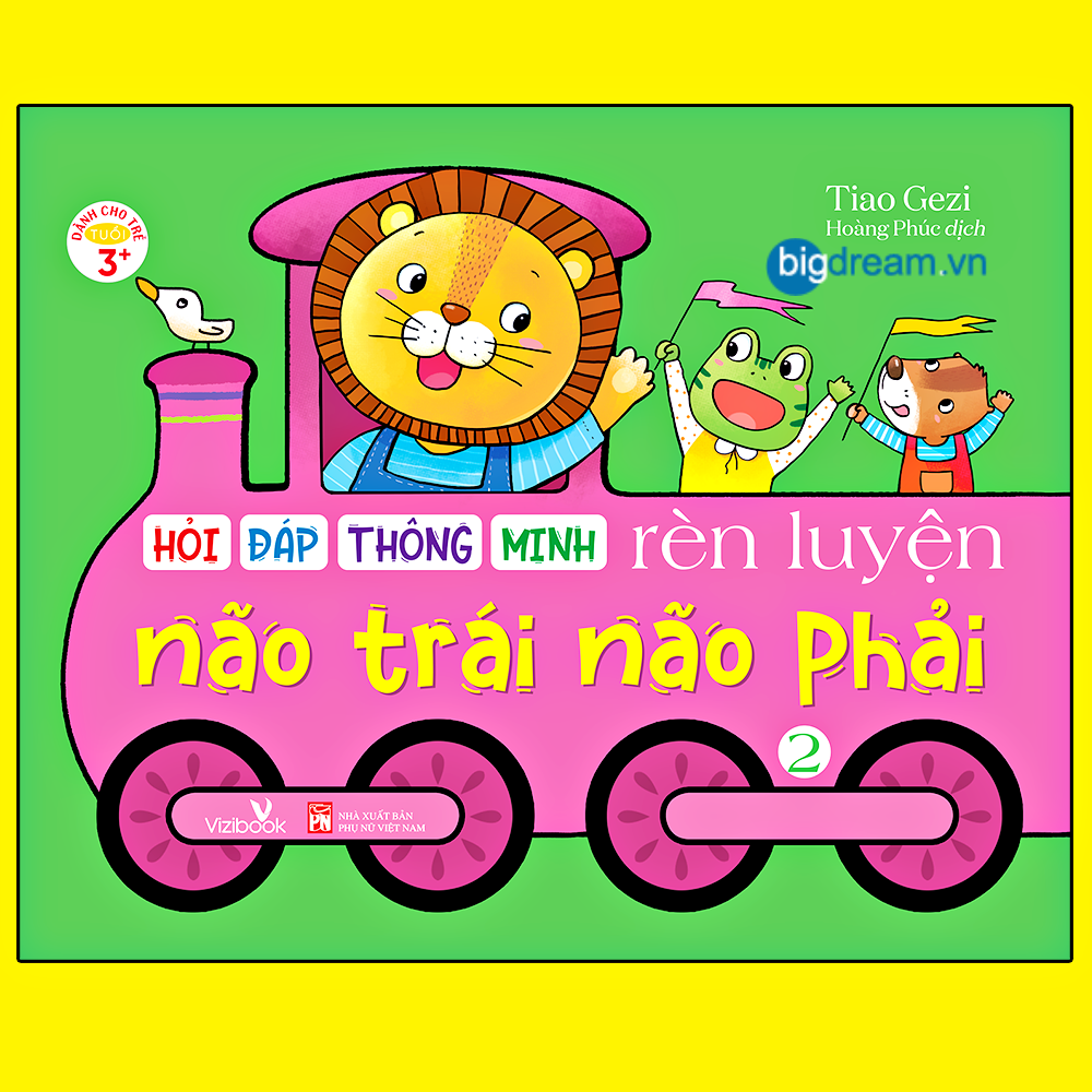 Hỏi đáp thông minh Rèn luyện não trái và não phải Tập 2 - Phát triển tư duy cho bé