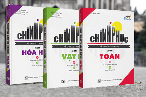 Combo Chinh Phục Kỳ Thi Vào 10 Chuyên Môn Toán - Lí - Hóa