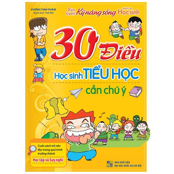 Rèn Luyện Kỹ Năng Sống Dành Cho Học Sinh - 30 Điều Học Sinh Tiểu Học Cần Chú Ý