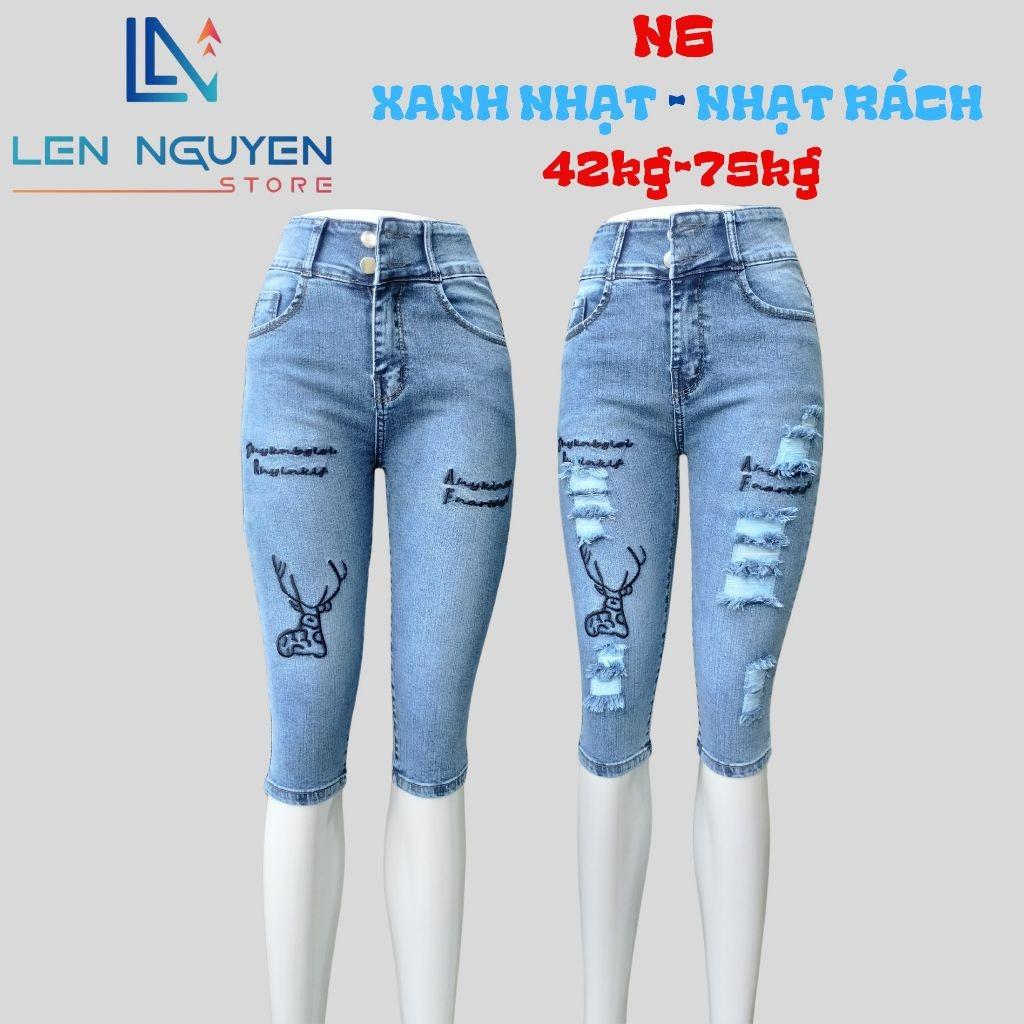 N6_Quần jean nữ, 7 tất, lưng cao, quần bò nữ dáng ôm, quần rin nữ có big size, cho 42kg đến 75kg,LEN NGUYEN STORE - Nhạt Rách