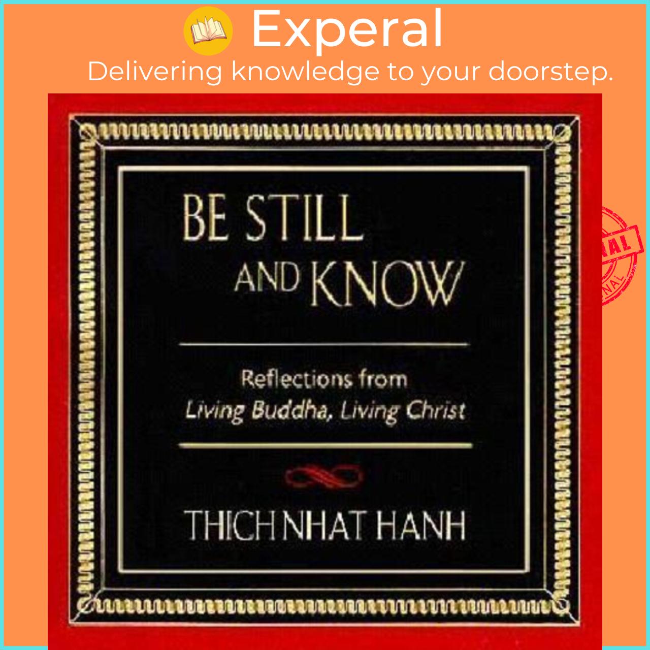 Sách - Be Still and Know : Reflections from Living Buddha, Living Christ by Thich Nhat Hanh (US edition, paperback)